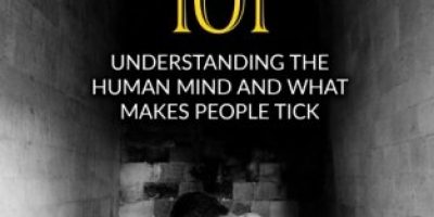 Human Psychology 101: Understanding The Human Mind And What Makes People Tick