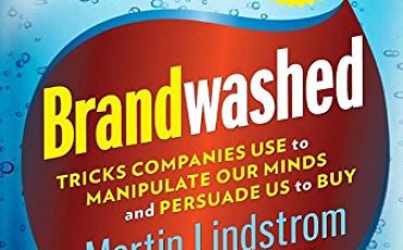 Brandwashed: Tricks Companies Use to Manipulate Our Minds and Persuade Us to Buy