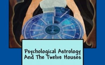 Psychological Astrology And The Twelve Houses (Pluto's Cave Psychological Astrology) (Volume 1)