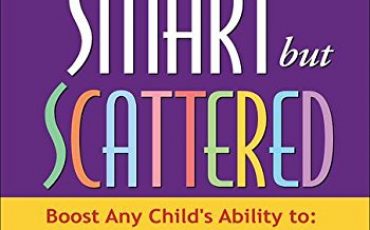 Smart but Scattered: The Revolutionary "Executive Skills" Approach to Helping Kids Reach Their Potential