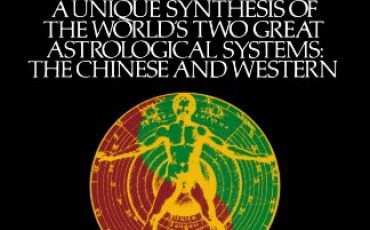The New Astrology: A Unique Synthesis of the World's Two Great Astrological Systems: The Chinese and Western
