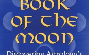 The Book of the Moon: Discovering Astrology's Lost Dimension