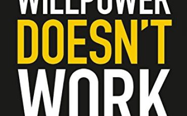 Willpower Doesn’t Work: Discover the Hidden Keys to Success