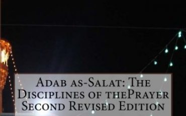 Adab as-Salat: The Disciplines of thePrayer Second Revised Edition