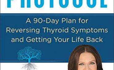 Hashimoto's Protocol: A 90-Day Plan for Reversing Thyroid Symptoms and Getting Your Life Back