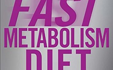 The Fast Metabolism Diet: Eat More Food and Lose More Weight – Best Diet Books