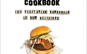 Superiority Burger Cookbook: The Vegetarian Hamburger Is Now Delicious – Best Diet Books