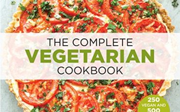 The Complete Vegetarian Cookbook: A Fresh Guide to Eating Well With 700 Foolproof Recipes – Best Diet Books